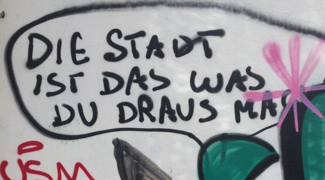 Graffitischriftzug „Die Stadt ist das was du draus machst“